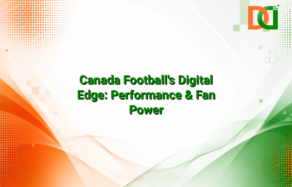 Canada Football's Digital Edge: Performance & Fan Power