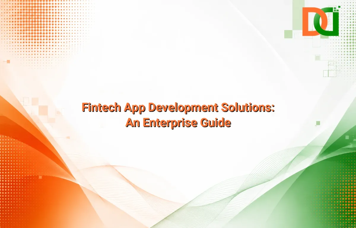 Fintech App Development Solutions: An Enterprise Guide