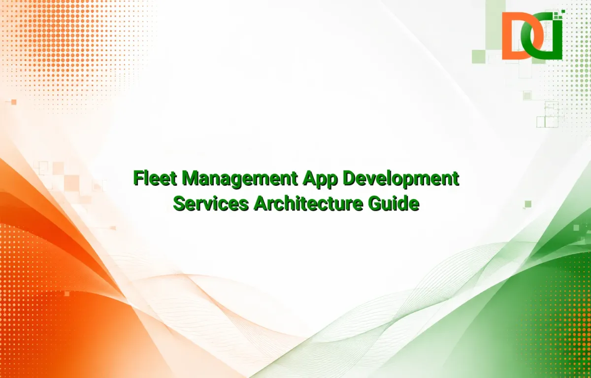 Fleet Management App Development Services Architecture Guide