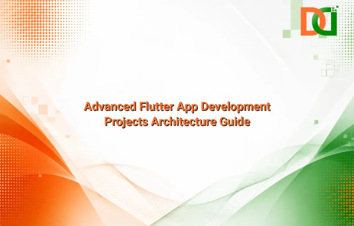 Advanced Flutter App Development Projects Architecture Guide
