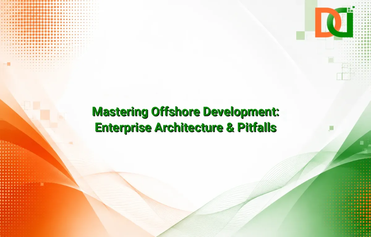 Mastering Offshore Development: Enterprise Architecture & Pitfalls
